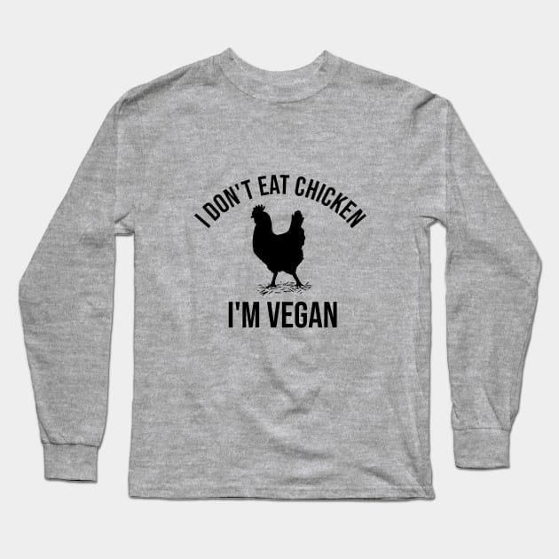 I don't eat chicken. I'm vegan Long Sleeve T-Shirt by cypryanus